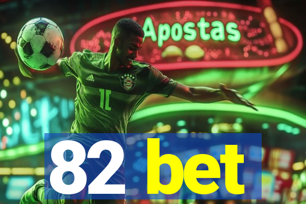 82 bet